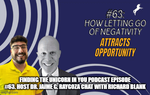 Finding-the-Unicorn-in-You-podcast-Episode-63-Host-Dr-Jaime-G-Raygoza-conversation-with-Richard-Blank6914a356ce2c6c70.gif