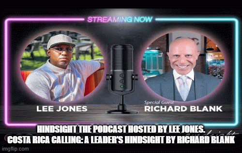 Hindsight-the-Podcast-hosted-by-Lee-Jones.-Costa-Rica-Calling-A-Leaders-Hindsight-by-Richard-Blank2b91748cda2c1d61.gif
