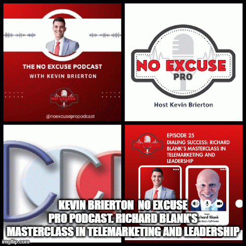 Kevin-Brierton-No-Excuse-Pro-Podcast.-Richard-Blanks-Masterclass-in-Telemarketing-and-Leadership9a2484455cb695c3.gif