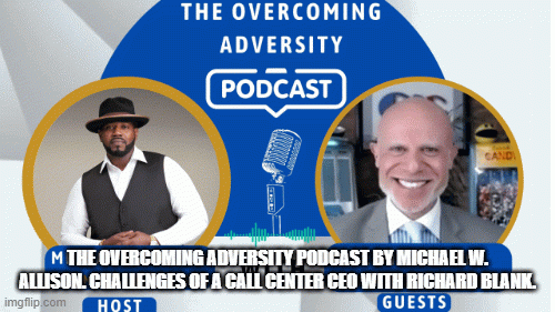 The-Overcoming-Adversity-Podcast-by-Michael-W.-Allison.-Challenges-of-a-Call-Center-CEO-with-Richard-Blank.5d24223140c9f6bb.gif